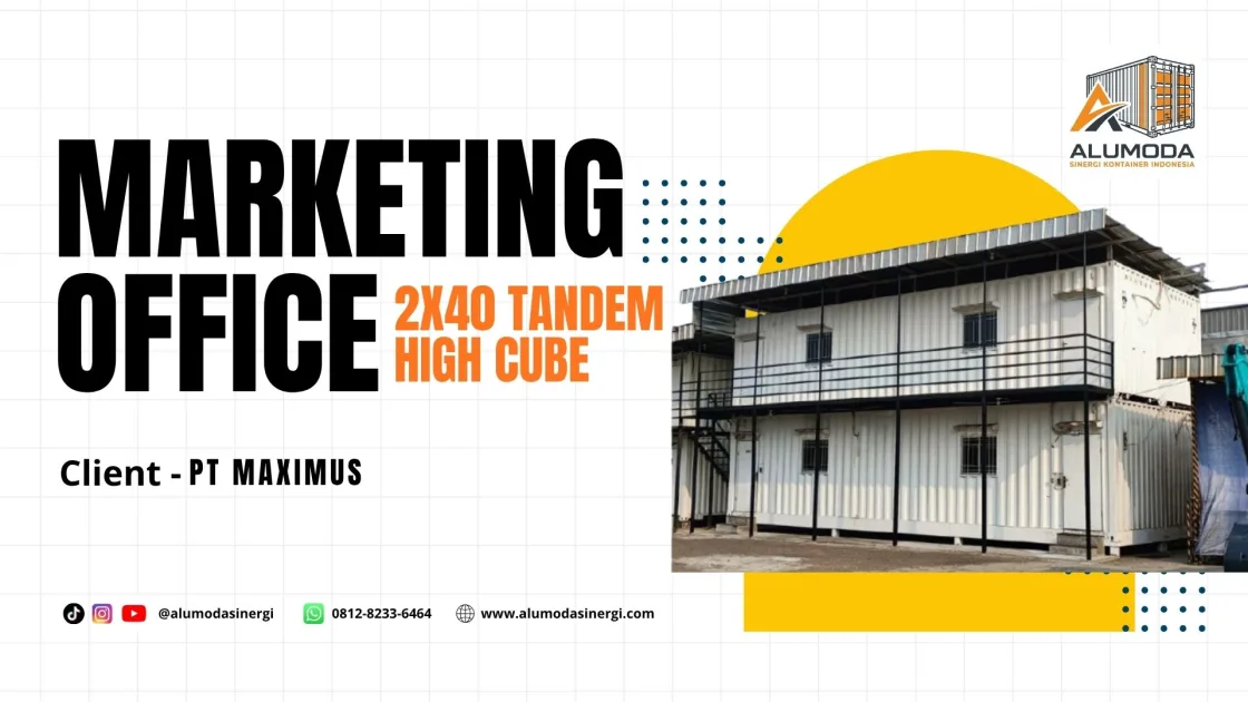 Modifikasi 2x40 Feet High Cube (HC) Tandem Menjadi Marketing Office PT Maximus